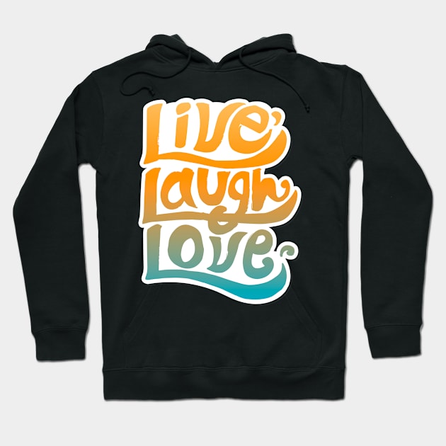 LIVE LAUGH LOVE Hoodie by Delta Zero Seven